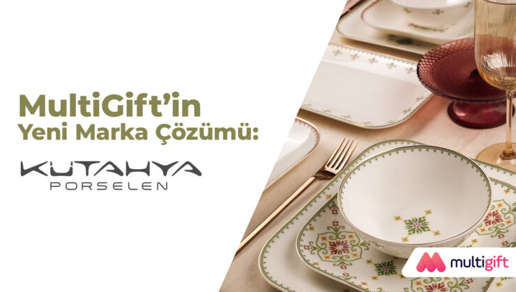 Multinet Up ve Kütahya Porselen’den Sofralara Şıklık Katacak İş Birliği